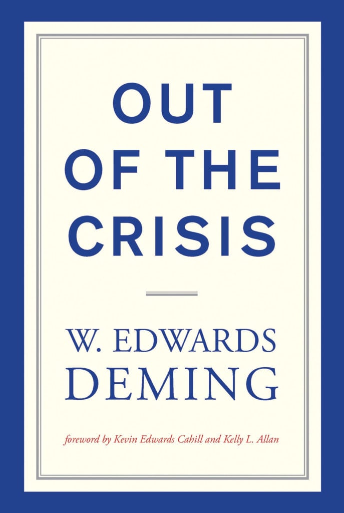 Out of the Crisis by Dr. W. Edwards Deming