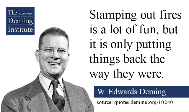 quote image: "Stamping out fires is a lot of fun, but it is only putting things back the way they were."