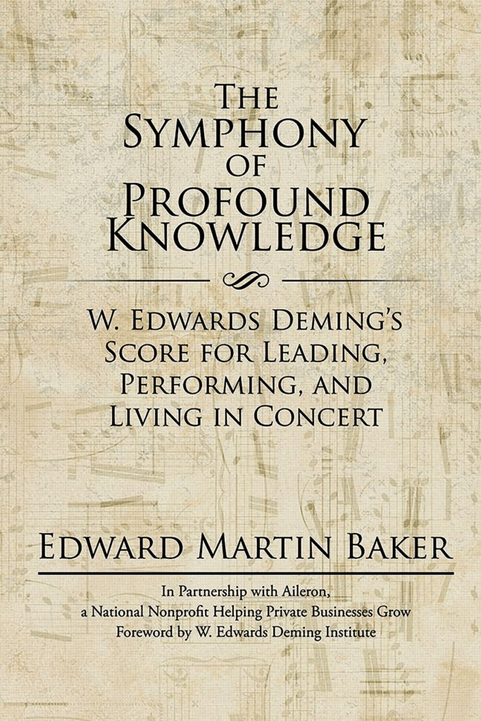 Book titled Symphony of Profound Knowledge: W. Edwards Deming's Score for Leading, Performing, and Living in Concert